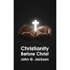 (영문도서) Christianity Before Christ Hardcover Hardcover, Lushena Books Inc, English, 9781639232857