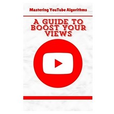 (영문도서) Mastering YouTube Algorithms: A Guide to Boost Your Views Paperback, Independently Published, English, 9798332276637