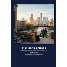 (영문도서)Moving to Chicago Paperback, Ephyia Publishing, English, 9798256032906 Ephyia Publishing, English, 9798256032906