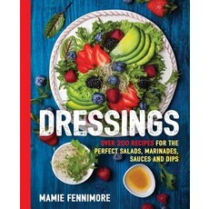 (영문도서) Dressings: Over 200 Recipes for the Perfect Salads Marinades Sauces and Dips (Salad Cookbo... Paperback, Cider Mill Press, English, 9781604337181