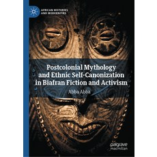 (영문도서)Postcolonial Mythology and Ethnic Self-Canonization in Biafran Fiction and Activism Hardcover, Palgrave MacMillan, English, 9783031927881