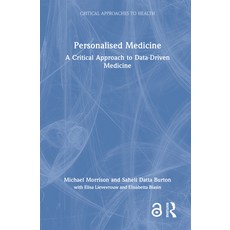 (영문도서)Personalised Medicine: A Critical Approach to Data-Driven Medicine Hardcover, Routledge, English, 9781032246314 Routledge, English, 9781032246314