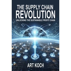 (영문도서) The Supply Chain Revolution: Unlocking the Sustainable Profit Chain Paperback, Business Expert Press, English, 9781637426081