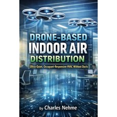 (영문도서)Drone-Based Indoor Air Distribution Ultra-Quiet Occupant-Responsive HVAC Withou... Paperback, Independently Published, English, 9798245278773