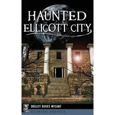 (영문도서)Haunted Ellicott City Hardcover, History Press Library Editions, English, 9781540235763