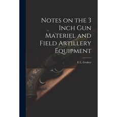 (영문도서) Notes on the 3 Inch gun Materiel and Field Artillery Equipment Paperback, Legare Street Press, English, 9781021468758