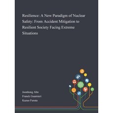 Resilience: A New Paradigm of Nuclear Safety: From Accident Mitigation to Resilient Society Facing E... Hardcover, Saint Philip Street Press, English, 9781013268731