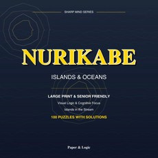 Nurikabe Puzzle Book for Seniors & Adults: 100 Large Print Puzzles with Solutions | Sharp Mind Ser, Nurikabe Puzzle Book for Senio