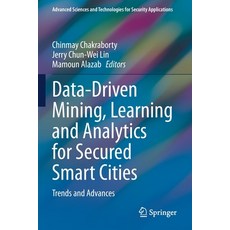 (영문도서) Data-Driven Mining Learning and Analytics for Secured Smart Cities: Trends and Advances Paperback, Springer, English, 9783030721411