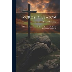 (영문도서) Words in Season: A Manual of Instruction Comfort and Devotion for Family Reading and Privat... Paperback, Legare Street Press, English, 9781022854390
