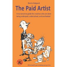 (英文圖書)The Paid Artist: A no-nonsense guide for creatives who are done being underpaid ... 平裝版, Independently Published, 英文