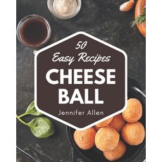 (영문도서) 50 Easy Cheese Ball Recipes: Not Just an Easy Cheese Ball Cookbook! Paperback, Independently Published, English, 9798576348213