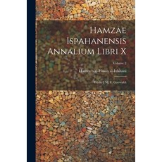 (영문도서) Hamzae Ispahanensis Annalium Libri X: Edidit I. M. E. Gottwaldt; Volume 2 Paperback, Legare Street Press, English, 9781021245618
