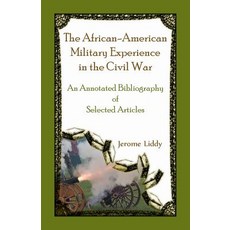 (영문도서) The African-American Military Experience in the Civil War: An Annotated Bibliography of Selec... Paperback, Heritage Books, English, 9780788458095