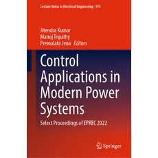 (영문도서) Control Applications in Modern Power Systems: Select Proceedings of Eprec 2022 Hardcover, Springer, English, 9789811977879