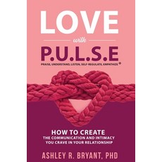 (영문도서) Love with PULSE: How To Create The Communication And Intimacy You Crave In Your... Paperback, Www.Lovewithpulse.com, English, 9798992174601