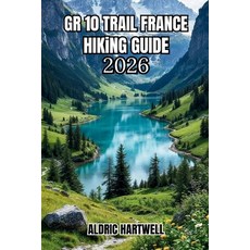 (영문도서)Gr 10 Trail France Hiking Guide 2026: Pyrenees Trekking Manual with Daily Itiner... Paperback, Independently Published, English, 9798198278127 Independently Published, English, 9798198278127
