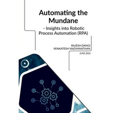 (영문도서) Automating the Mundane - Insights into Robotic Process Automation (RPA) Paperback, Notion Press, English, 9798894464176