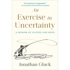 (영문도서)An Exercise in Uncertainty: A Memoir of Illness and Hope Hardcover, Harmony, English, 9780593735787