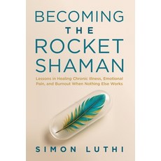 (英文圖書)Becoming the Rocket Shaman: Lessons in Healing Chronic Illness Emotional Pain ... 精裝版, Abundance Collective, 英文