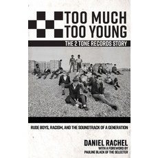 (영문도서) Too Much Too Young the 2 Tone Records Story: Rude Boys Racism and the Soundtrack of a Gene... Hardcover, Akashic Books, Ltd., English, 9781636141893