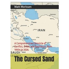 (영문도서)The Cursed Sand: A Comprehensive Chronicle of Conflict Crisis and Resilience ... Paperback, Independently Published, English, 9798196043499 Independently Published, English, 9798196043499