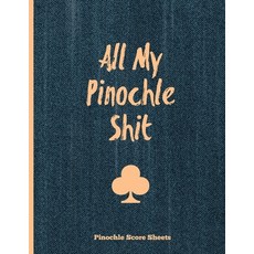 Pinochle Score Sheets All My Pinochle Shit: Keep Track Of Playing Games & Scores Scoring Card Fam... Paperback, Amy Newton