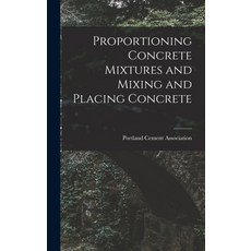 (영문도서) Proportioning Concrete Mixtures and Mixing and Placing Concrete Hardcover, Legare Street Press, English, 9781017859126