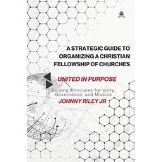 (영문도서) A Strategic Guide to Organizing a Christian Fellowship of Churches: Guiding Pri... Paperback, Independently Published, English, 9798305315370