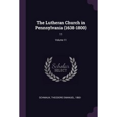 (영문도서) The Lutheran Church in Pennsylvania (1638-1800): 11; Volume 11 Paperback, Palala Press, English, 9781379081517
