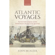 (영문도서) Atlantic Voyages: The East India Company and the British Route to the East in the Age of Sail Hardcover, Oxford University Press, USA, English, 9780192894748