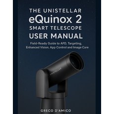 (영문도서)The Unistellar eQuinox 2 Smart Telescope User Manual: Field-Ready Guide to AFD ... Paperback, Independently Published, English, 9798272931603