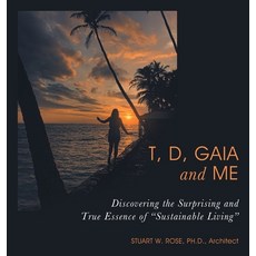 (英文圖書)T D Gaia and Me: Discovering the Surprising and True Essence of "Sustainable L... 精裝版, Archway Publishing, 英文