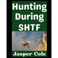 (英文圖書)Hunting During SHTF: How To Keep Meat on the Table When the Grid Goes Down 平裝版, Independently Published, 英文