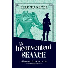 (영문도서) An Inconvenient Séance Paperback, Bright Bird Press, English, 9781736921357