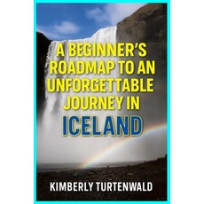 (英文圖書)A Beginner's Roadmap to an Unforgettable Journey in Iceland 平裝版, Independently Published, 英文