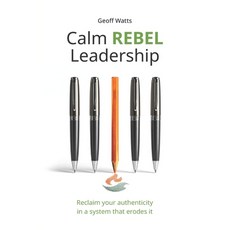 (영문도서)Calm REBEL Leadership: Reclaim your authenticity in a system that erodes it Paperback, Independently Published, English, 9798293101696
