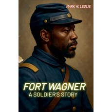(영문도서)Fort Wagner: A Soldier's Story Paperback, New Breed Publishing, English, 9798231223541