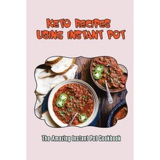 (영문도서) Keto Recipes Using Instant Pot: The Amazing Instant Pot Cookbook Paperback, Independently Published, English, 9798421042884