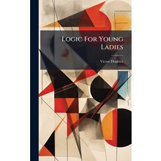 (영문도서)Logic For Young Ladies Hardcover, Hutson Street Press, English, 9781024611335