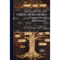 (영문도서)Account Of The Families Of Birnie And Hamilton Of Broomhill Paperback, Hutson Street Press, English, 9781024357103