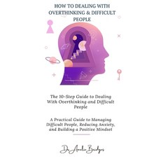 (영문도서) The 10-Step Guide to Dealing With Overthinking and Difficult People: A Practica... Paperback, Independently Published, English, 9798306512020