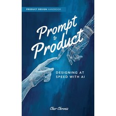 (영문도서)Print to Product: Designing at Speed with AI Paperback, Cher Chronis, English, 9798295873058
