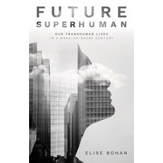 (영문도서) Future Superhuman: Our Transhuman Lives in a Make-Or-Break Century Paperback, NewSouth Books, English, 9781742236759