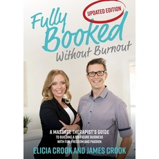 (영문도서) Fully Booked Without Burnout: A Massage Therapist's Guide To Building A Six-Figure Business W... Paperback, Sprout Publishing, English, 9780994328427