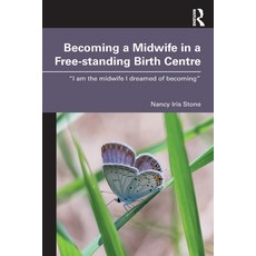 (영문도서)Becoming a Midwife in a Free-standing Birth Centre: "I am the midwife I dreamed... Paperback, Routledge, English, 9781032969282