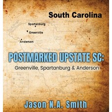 (영문도서)Postmarked Upstate SC: Greenville Spartanburg & Anderson Hardcover, Jason N.a Smith, English, 9798902522331