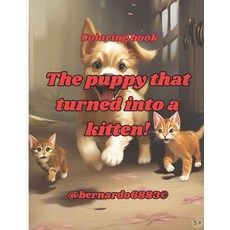 (영문도서) The puppy that turned into a kitten! Paperback, Independently Published, English, 9798322741886