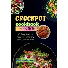 (영문도서) Crock pot cookbook for one: 30 Easy delicious recipes for Every Slow Cooking Meal Paperback, Independently Published, English, 9798397797955
