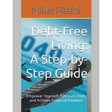 (영문도서) Debt-Free Living: A Step-by-Step Guide Paperback, Mike Alabi, English, 9798223840824